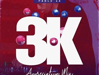Download Mp3 PabloSA – 3K Appreciation Mix
