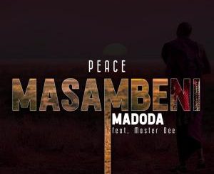 Peace Ft. Master Dee – Masambeni Madoda Mp3 Download