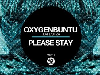 Oxygenbuntu – Please Stay Ft. B’utiza Mp3 Download