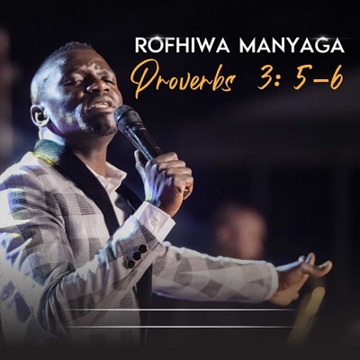 ALBUM: Rofhiwa Manyaga – Proverbs 3:5-6 Mp3 Download