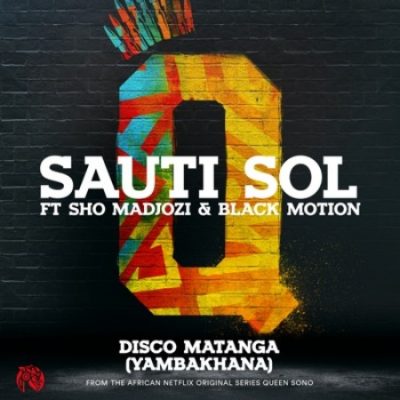 Download Mp3 Sauti Sol – Disco Matanga (Yambakhana) Ft. Sho Madjozi & Black Motion