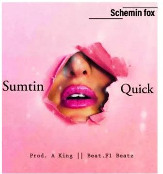 Schemin Fox – Sumtin Quick Fakaz Download Mp3