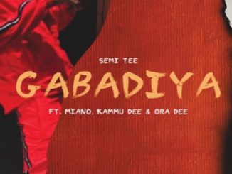 Semi Tee Gabadiya Ft. Miano, Kammu Dee & Ora Dee Mp3 Download