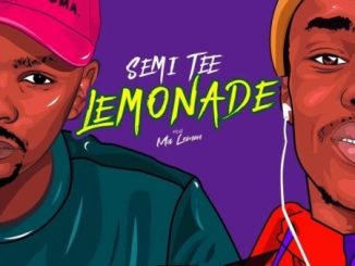 Semi Tee – Lemonade Ft. Ma Lemon Mp3 Download
