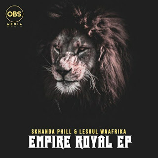 Download EP: Skhanda Phill & Lesoul WaAfrica – Empire Royal Zip