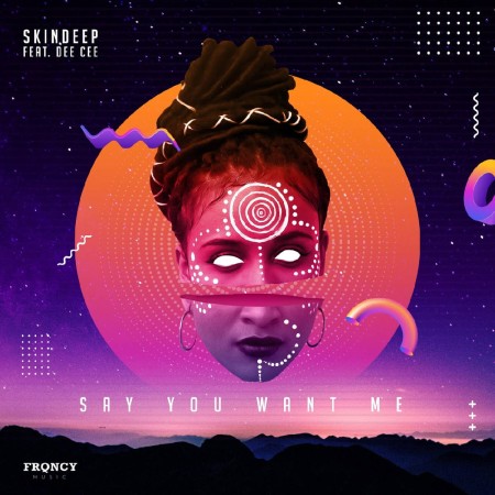 Skindeep – Say You Want Me ft. Dee Cee Mp3 Download