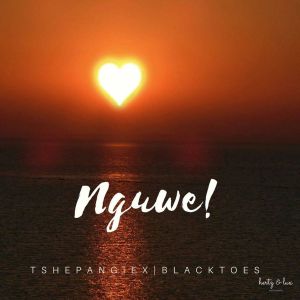 EP: Tshepang & Black Toes SA – Nguwe Mp3 Download