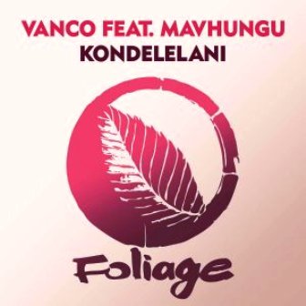 Vanco Ft. Mavhungu – Kondelelani Fakaza Download