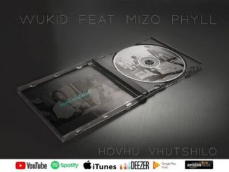 Wukid – Hovhu Vhutshilo ft. Mizo Phyll Mp3 Download