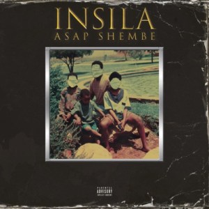 EP: ASAP Shembe – Insila Mp3 Download