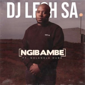 Download Mp3 DJ Lesh SA – Ngibambe Ft. Nhlanhla Dube