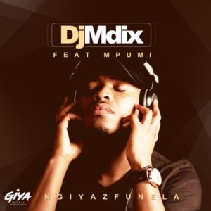 Download Mp3 DJ Mdix – Ngiyazfunela Ft. MpumiDownload Mp3 DJ Mdix – Ngiyazfunela Ft. Mpumi