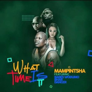 Download Mp3 Mampintsha – What Time Is It Ft. Babes Wodumo, Bhar & Danger
