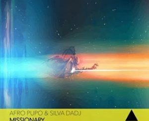 Download Mp3 Afro Pupo & Silva DaDJ – Missionary (Original Mix)