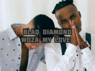 Blaq Diamond - Woza My Love (Lyrics) Mp3 Download Fakaza