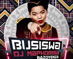 Download Mp3 Busiswa – Bazoyenza Ft. DJ Maphorisa