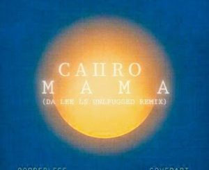 Download Mp3 CCaiiro – Mama (Da Lee LS Unplugged Remix)