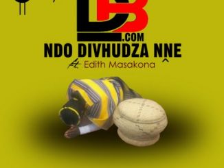 Download Mp3 DBdotCOM – Ndo Divhudza Nne Ft. Edith Masakona