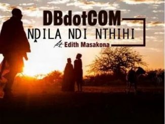 DBdotCOM – Ndila ndi nthihi Ft. Edith Masakona Mp3 Download
