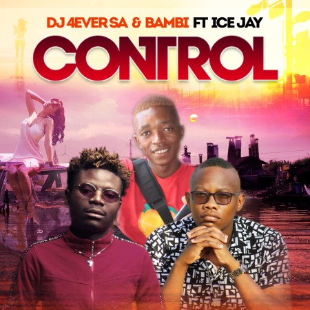 Download Mp3 DJ 4ever SA & Bambi – Control Ft. Ice Jay