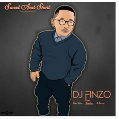 Download Mp3 DJ Finzo – Sweet And Short Ft. Kay Tyler, Sessy & Jumbo