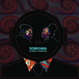 Download Mp3 DJ Kabila – Somnyama Ft. WendySoni