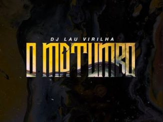 DJ Lau Virilha – O Matumbo Mp3 Download Fakaza