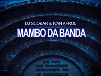 DJ Scobar & Ivan Afro5 – Mambo Da Banda Mp3 Download