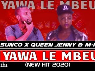 Download Mp3 DJ Sunco, Queen Jenny & MKay – Yawa Le Mbeu