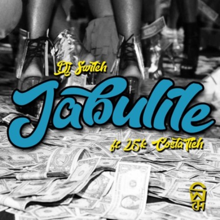 Download Mp3 DJ Switch – Jabulile Ft. Costa Titch & 25K