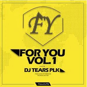 DJ Tears PLK – For You Vol​. ​1 Download Zip Fakaza
