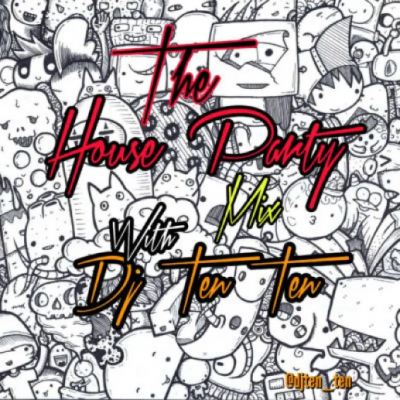 Download Mp3 DJ Ten Ten – The House Party Mix