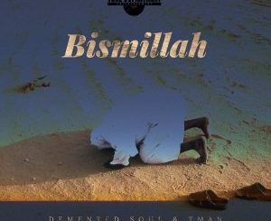 Download Mp3 Demented Soul & TMAN – Bismillah