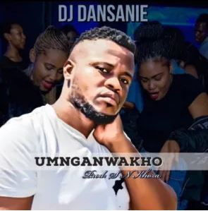 Dj Dansanie – Umnganwakho Mp3 Download