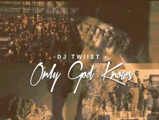 Download Mp3 Dj Twiist – Only God Knows