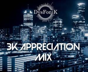 Download Mp3 DysFoniK – 3K Appreciation Mix