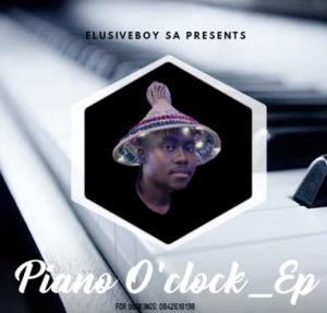 Download Ep Zip Elusiveboy SA – Piano O ‘clock