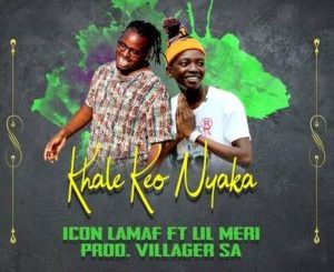 Download Mp3 Icon Lamaf – Khale Keo Nyaka Ft. Lil Meri
