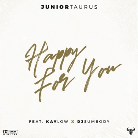 Download Mp3 Junior Taurus – Happy for You Ft. Kaylow & DJ Sumbody