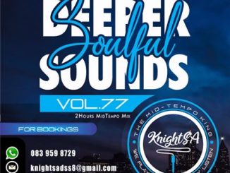 Download Mp3 KnightSA89 & KAOS – Deeper Sounds Vol.77 (Lets Vocal & Soul It Up 2HRS MidTempo Mix)