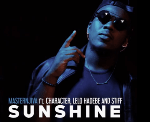 Download Mp3 Masternjiva – Sunshine Ft. Character, Lelo H & Stiff