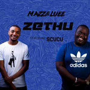 Download Mp3 Mazz & Luee – Zethu Ft. Scucu