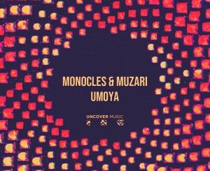 Download Mp3 Monocles & Muzari – Umoya (Original Mix)