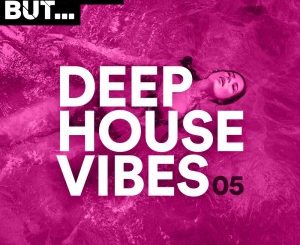 Nothing But… Deep House Vibes, Vol. 05 Download Zip Fakaza