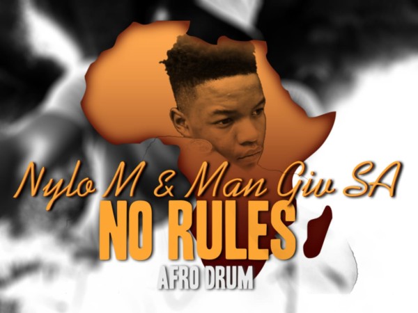 Download Mp3 Nylo M & Man Giv SA – No Rules (Afro Drum)