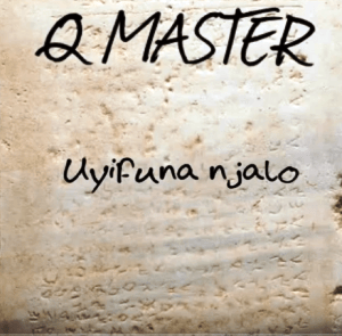 Q Master – Uyifuna Njalo Mastering 2 Mp3 Download Fakaza
