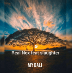Download Mp3 Real Nox – My Dali Ft. Slaughter
