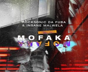 Download Mp3 Rocksonic Da Fuba & Insane Malwela – Mofaka