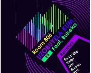 Room 806 Ft. Bukeka – Uzobuyela Kum EP Zip Download Fakaza