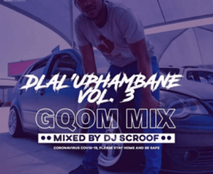 Download Mp3 Scroof – DlaluPhambane Vol.3